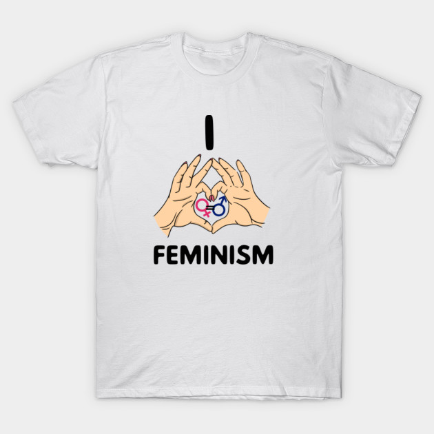 Feminist T Shirt I Love Feminism Print Design Feminist T Shirt Teepublic 